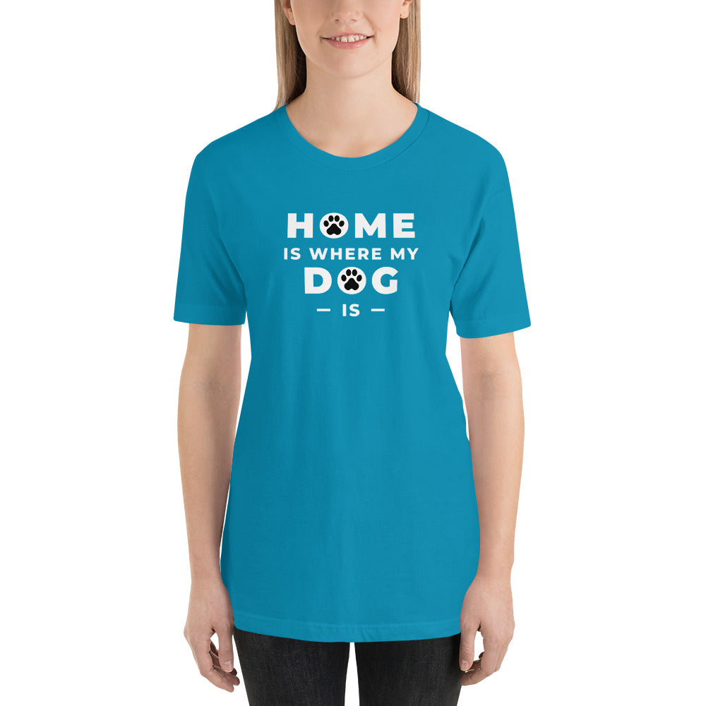 Home Is Where My Dog Is Shirt