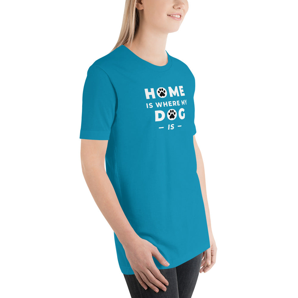 Home Is Where My Dog Is Shirt