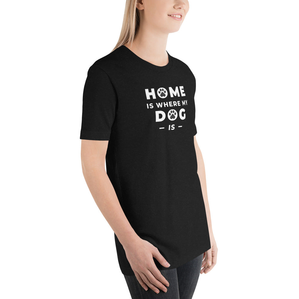 Home Is Where My Dog Is Shirt