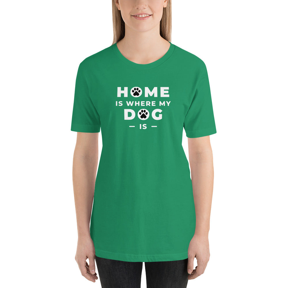 Home Is Where My Dog Is Shirt