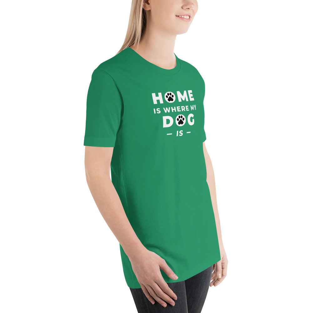 Home Is Where My Dog Is Shirt